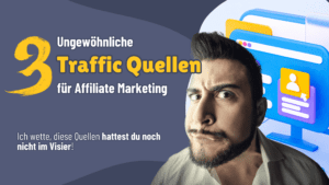 3 ungewöhnliche Traffic Quellen für Affiliate Marketing